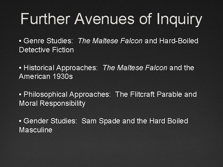 Further Avenues of Inquiry • Genre Studies: The Maltese Falcon and Hard-Boiled Detective Fiction