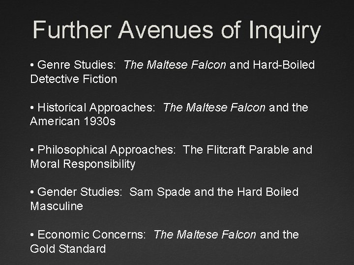 Further Avenues of Inquiry • Genre Studies: The Maltese Falcon and Hard-Boiled Detective Fiction