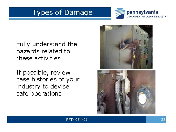 Types of Damage Fully understand the hazards related to these activities If possible, review