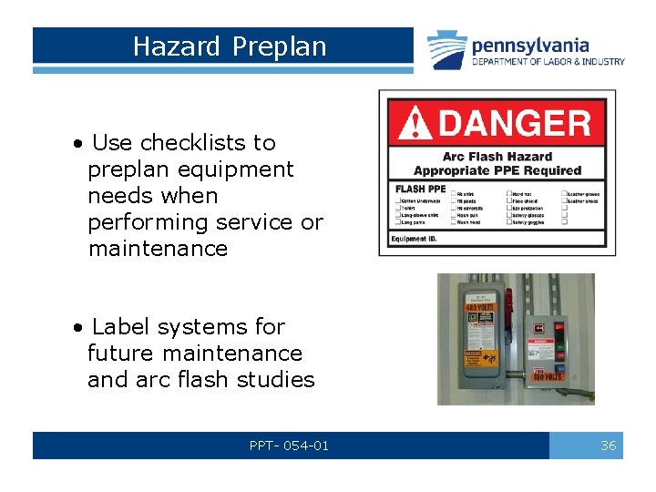 Hazard Preplan • Use checklists to preplan equipment needs when performing service or maintenance