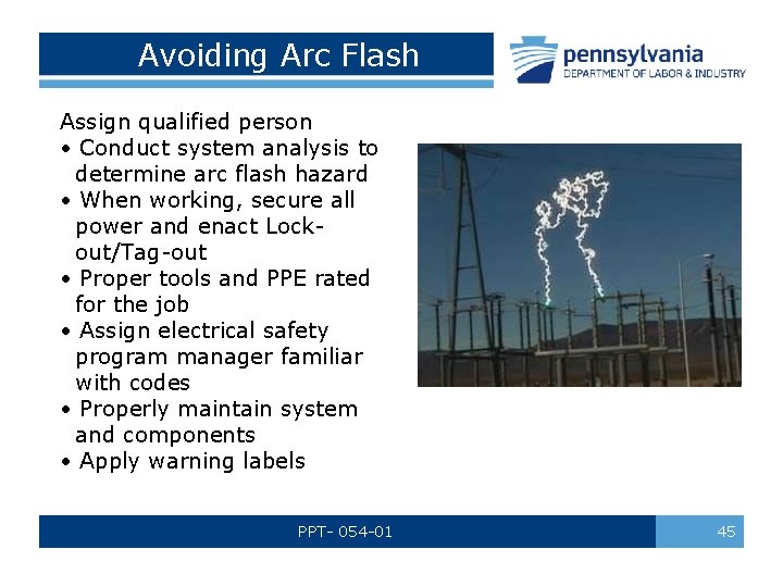 Avoiding Arc Flash Assign qualified person • Conduct system analysis to determine arc flash