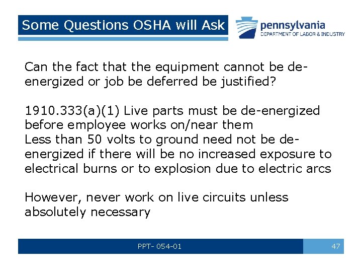 Some Questions OSHA will Ask Can the fact that the equipment cannot be deenergized