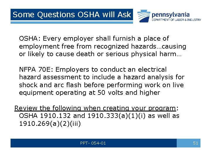 Some Questions OSHA will Ask OSHA: Every employer shall furnish a place of employment