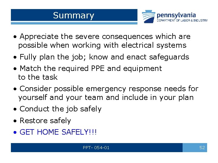 Summary • Appreciate the severe consequences which are possible when working with electrical systems