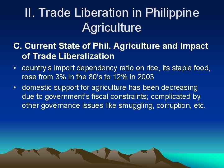 II. Trade Liberation in Philippine Agriculture C. Current State of Phil. Agriculture and Impact