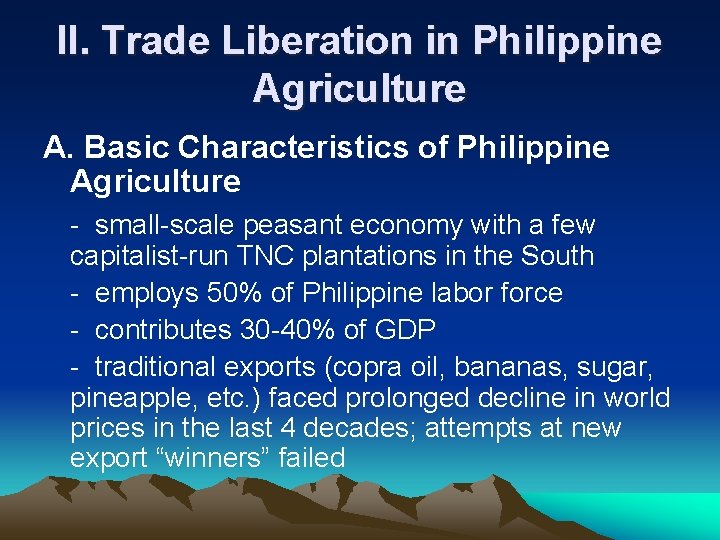 II. Trade Liberation in Philippine Agriculture A. Basic Characteristics of Philippine Agriculture - small-scale