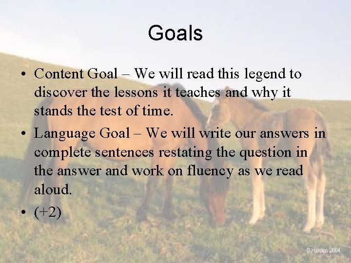 Goals • Content Goal – We will read this legend to discover the lessons