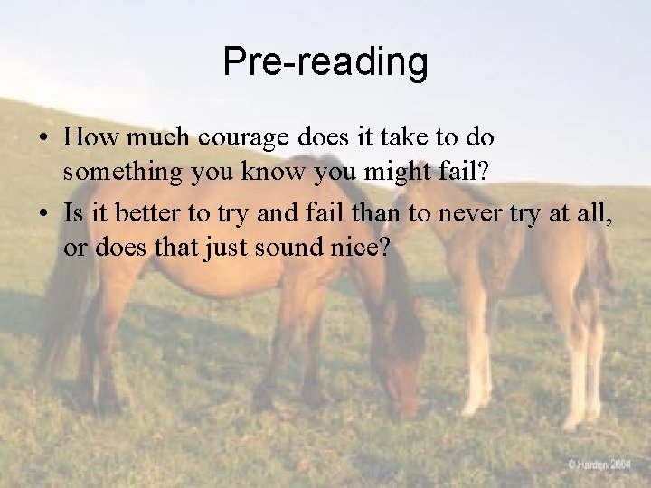 Pre-reading • How much courage does it take to do something you know you