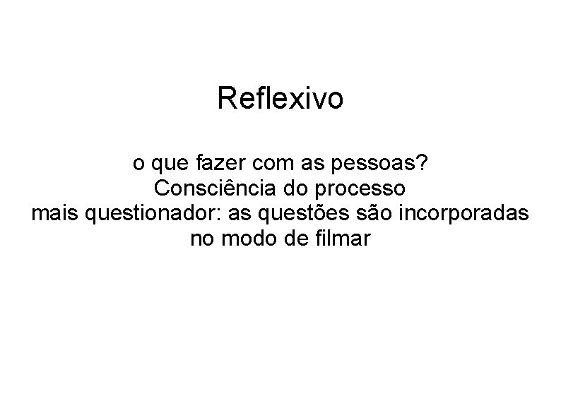 Reflexivo o que fazer com as pessoas? Consciência do processo mais questionador: as questões