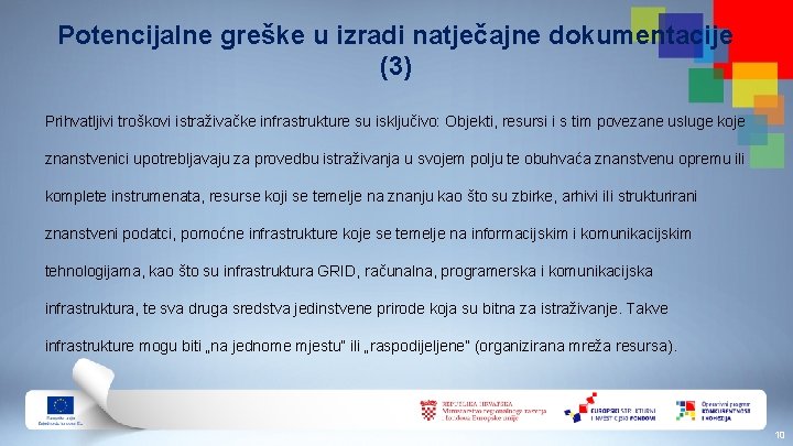 Potencijalne greške u izradi natječajne dokumentacije (3) Prihvatljivi troškovi istraživačke infrastrukture su isključivo: Objekti,