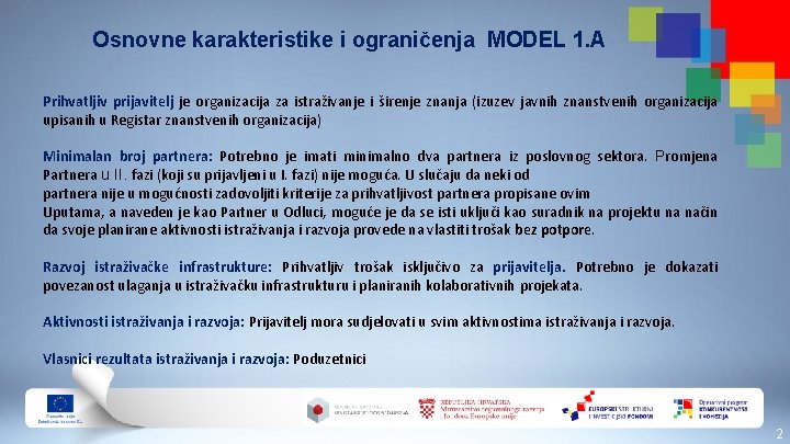 Osnovne karakteristike i ograničenja MODEL 1. A Prihvatljiv prijavitelj je organizacija za istraživanje i