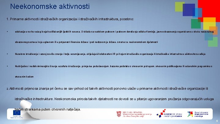 Neekonomske aktivnosti 1. Primarne aktivnosti istraživačkih organizacija i istraživačkih infrastruktura, posebno: § edukacija u