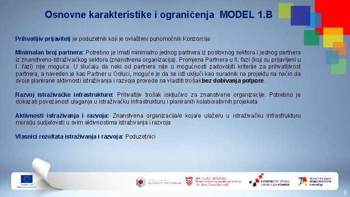 Osnovne karakteristike i ograničenja MODEL 1. B Prihvatljiv prijavitelj je poduzetnik koji je ovlašteni