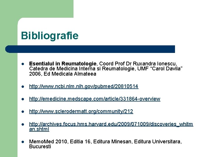 Bibliografie l Esentialul in Reumatologie, Coord Prof Dr Ruxandra Ionescu, Catedra de Medicina Interna