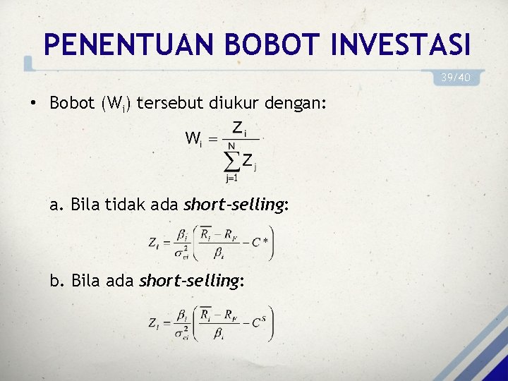 PENENTUAN BOBOT INVESTASI 39/40 • Bobot (Wi) tersebut diukur dengan: a. Bila tidak ada