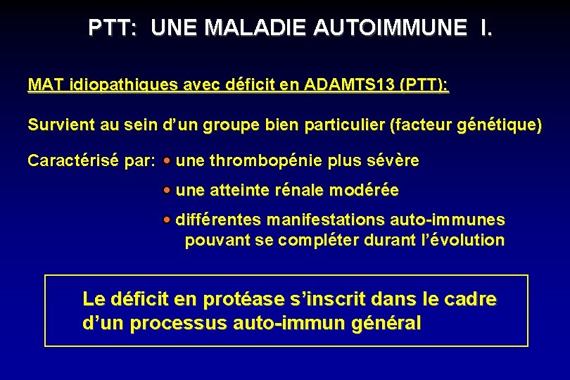 PTT: UNE MALADIE AUTOIMMUNE I. MAT idiopathiques avec déficit en ADAMTS 13 (PTT): Survient