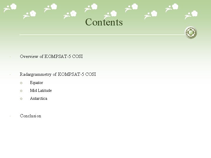Contents Overview of KOMPSAT-5 COSI Radargrammetry of KOMPSAT-5 COSI ¡ Equator ¡ Mid Latitude
