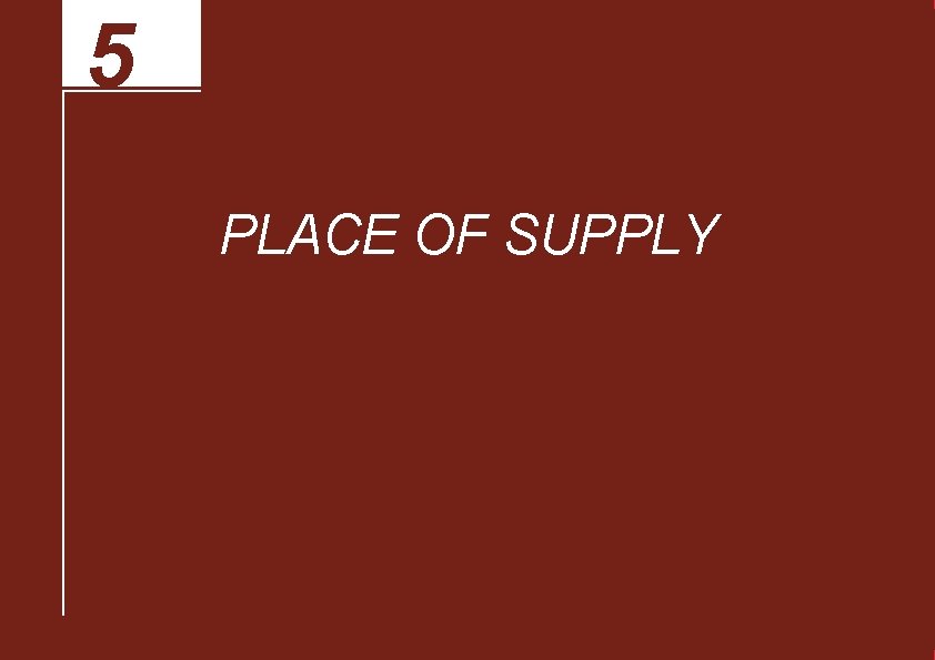 5 PLACE OF SUPPLY 