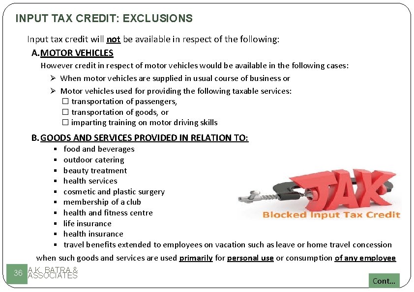INPUT TAX CREDIT: EXCLUSIONS Input tax credit will not be available in respect of