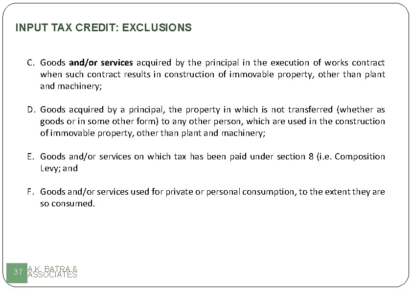 INPUT TAX CREDIT: EXCLUSIONS C. Goods and/or services acquired by the principal in the