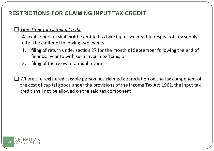 RESTRICTIONS FOR CLAIMING INPUT TAX CREDIT � Time Limit for claiming Credit A taxable