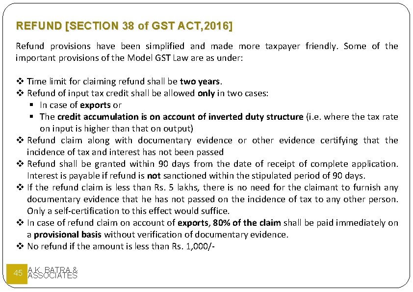 REFUND [SECTION 38 of GST ACT, 2016] Refund provisions have been simplified and made