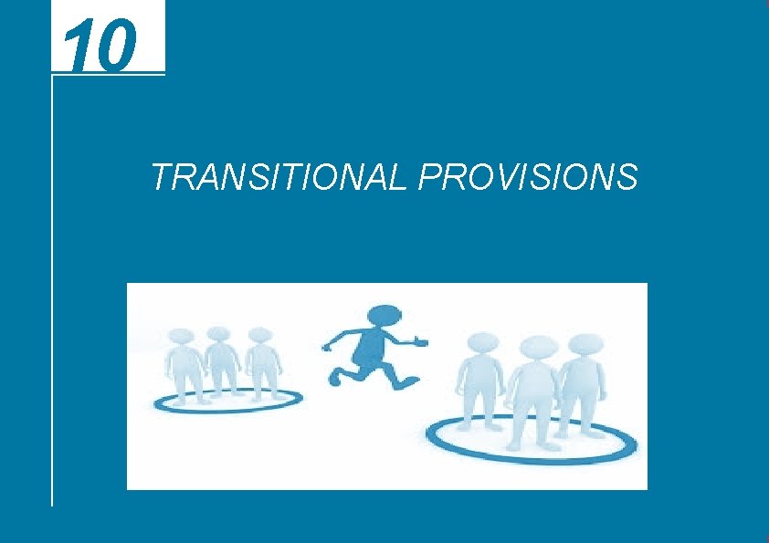 10 TRANSITIONAL PROVISIONS 