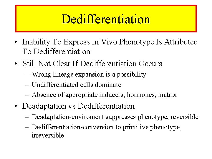 Dedifferentiation • Inability To Express In Vivo Phenotype Is Attributed To Dedifferentiation • Still