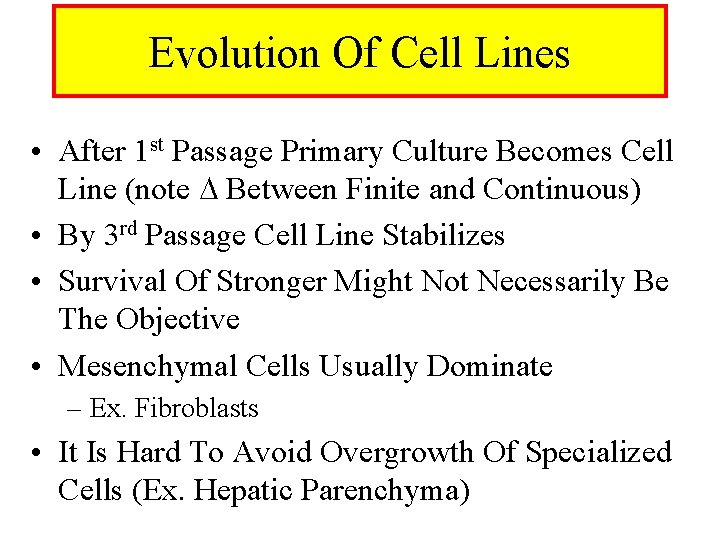 Evolution Of Cell Lines • After 1 st Passage Primary Culture Becomes Cell Line