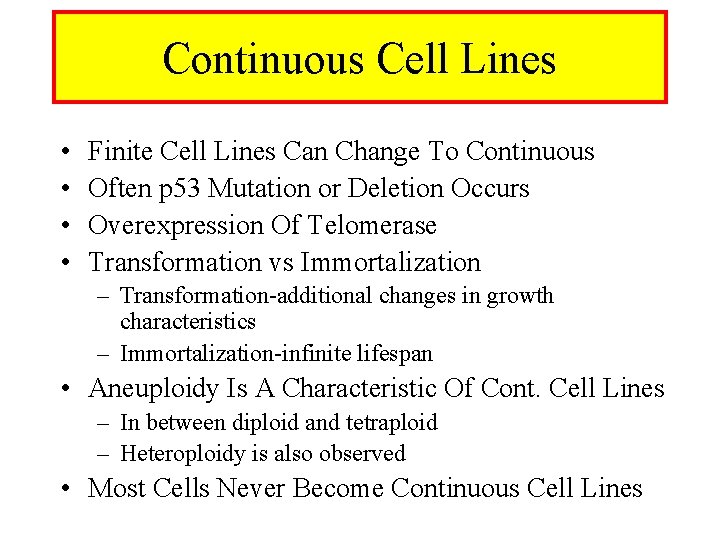 Continuous Cell Lines • • Finite Cell Lines Can Change To Continuous Often p