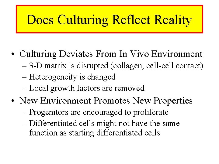 Does Culturing Reflect Reality • Culturing Deviates From In Vivo Environment – 3 -D