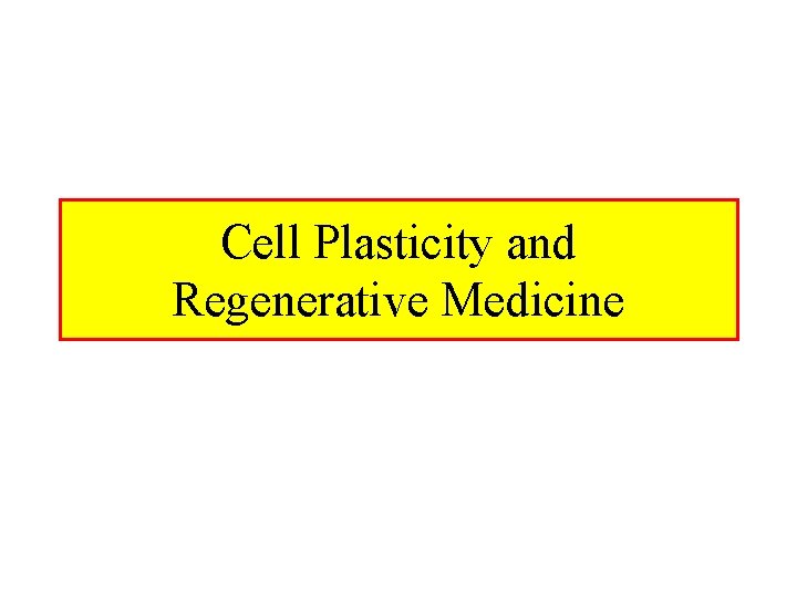 Cell Plasticity and Regenerative Medicine 