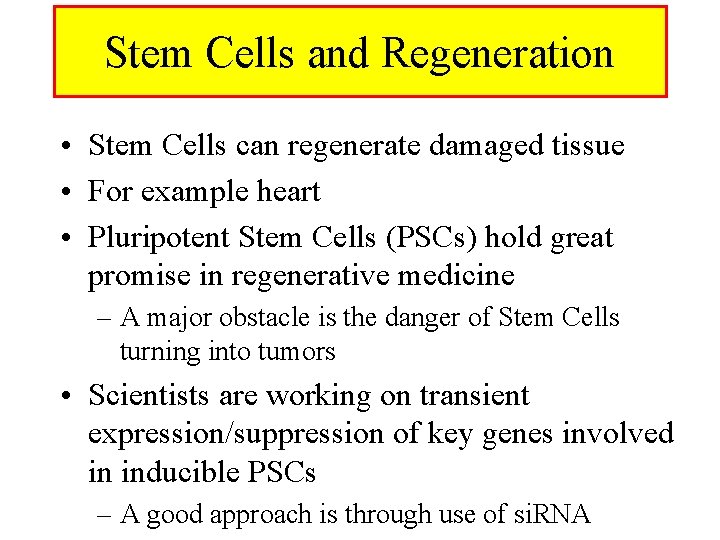 Stem Cells and Regeneration • Stem Cells can regenerate damaged tissue • For example