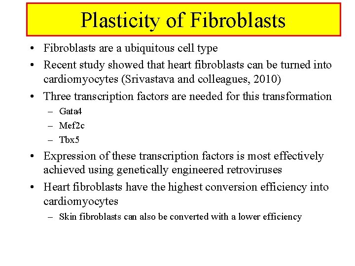 Plasticity of Fibroblasts • Fibroblasts are a ubiquitous cell type • Recent study showed