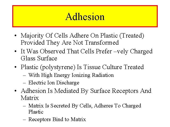Adhesion • Majority Of Cells Adhere On Plastic (Treated) Provided They Are Not Transformed