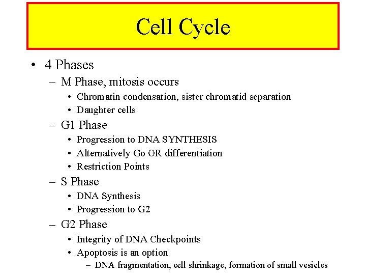 Cell Cycle • 4 Phases – M Phase, mitosis occurs • Chromatin condensation, sister