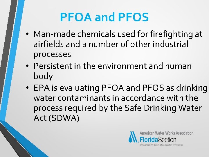 PFOA and PFOS • Man-made chemicals used for firefighting at airfields and a number