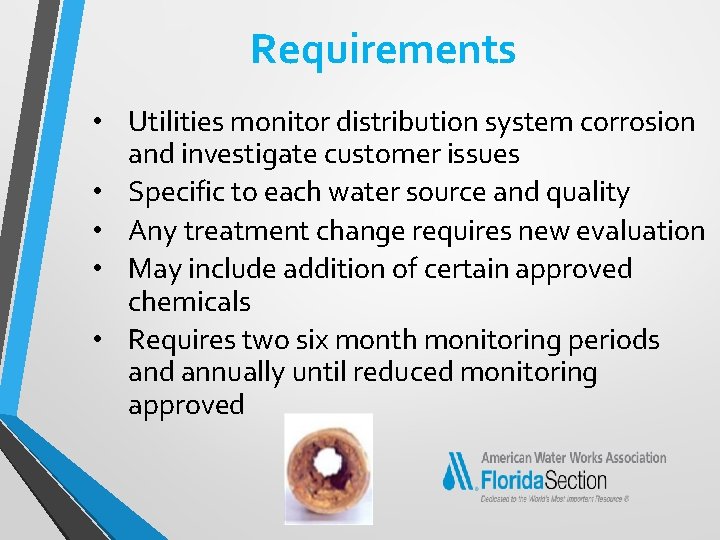 Requirements • Utilities monitor distribution system corrosion and investigate customer issues • Specific to