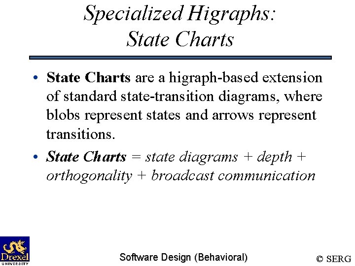 Specialized Higraphs: State Charts • State Charts are a higraph-based extension of standard state-transition