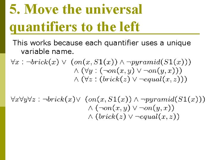 5. Move the universal quantifiers to the left This works because each quantifier uses 5. Move the universal quantifiers to the left This works because each quantifier uses