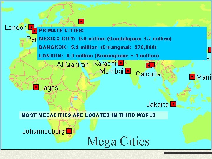 PRIMATE CITIES: MEXICO CITY: 9. 8 million (Guadalajara: 1. 7 million) BANGKOK: 5. 9