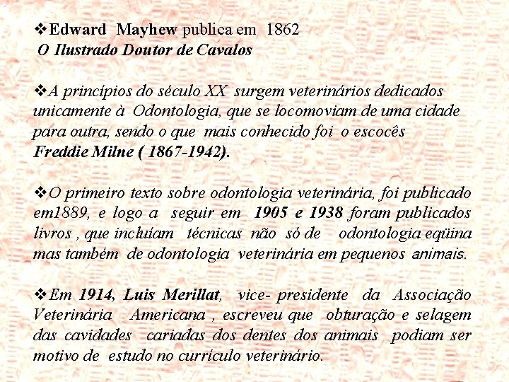 v. Edward Mayhew publica em 1862 O Ilustrado Doutor de Cavalos v. A princípios