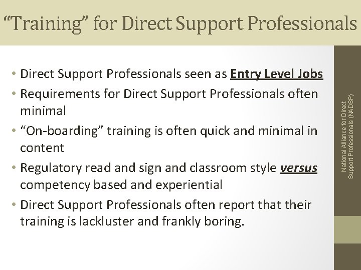  • Direct Support Professionals seen as Entry Level Jobs • Requirements for Direct