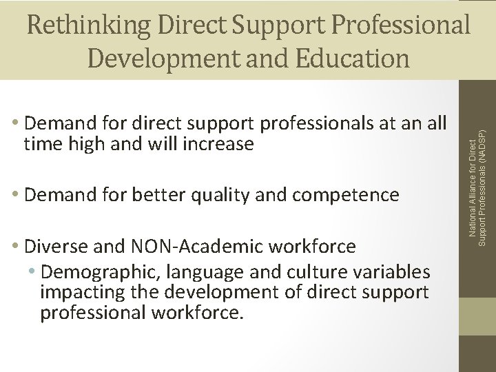  • Demand for direct support professionals at an all time high and will