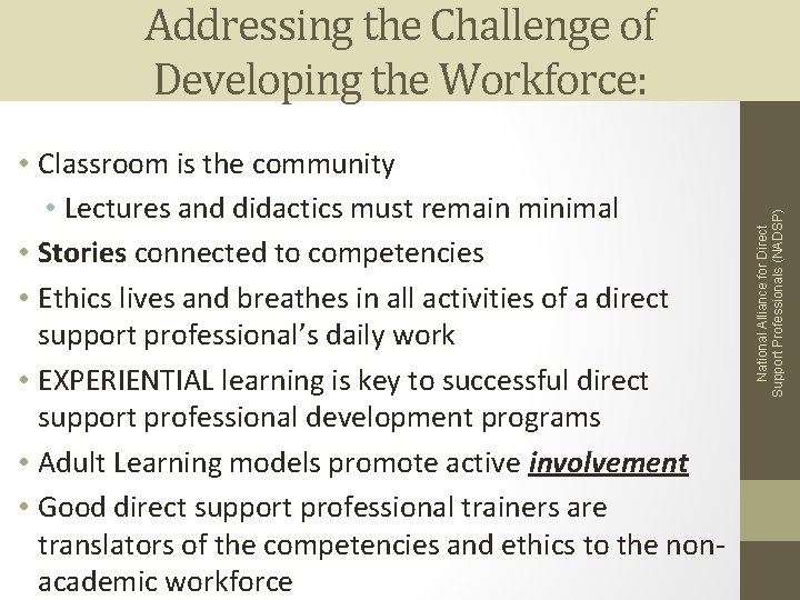  • Classroom is the community • Lectures and didactics must remain minimal •