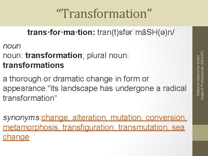 “Transformation” noun: transformation; plural noun: transformations a thorough or dramatic change in form or