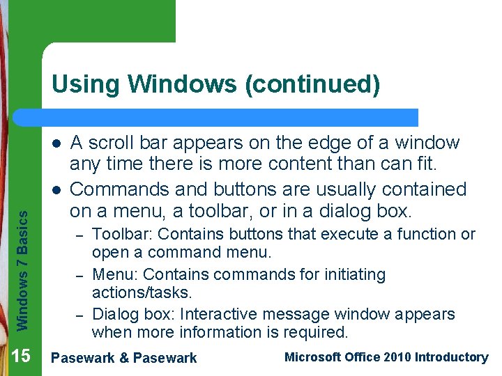 Using Windows (continued) l Windows 7 Basics l 15 A scroll bar appears on