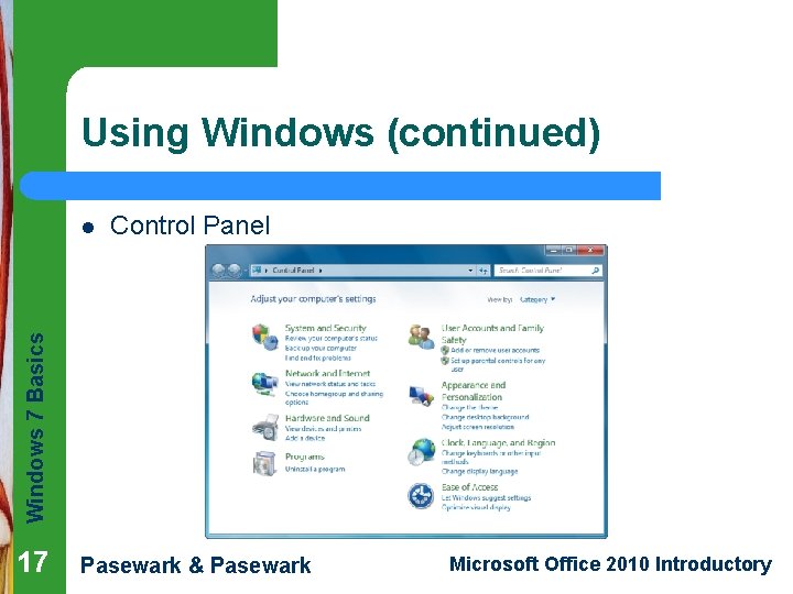 Using Windows (continued) Control Panel Windows 7 Basics l 17 Pasewark & Pasewark Microsoft