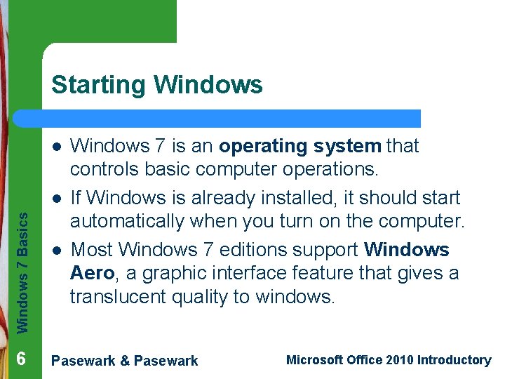 Starting Windows l Windows 7 Basics l 6 l Windows 7 is an operating