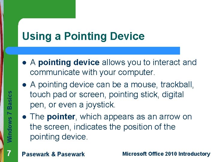 Using a Pointing Device l Windows 7 Basics l A pointing device allows you